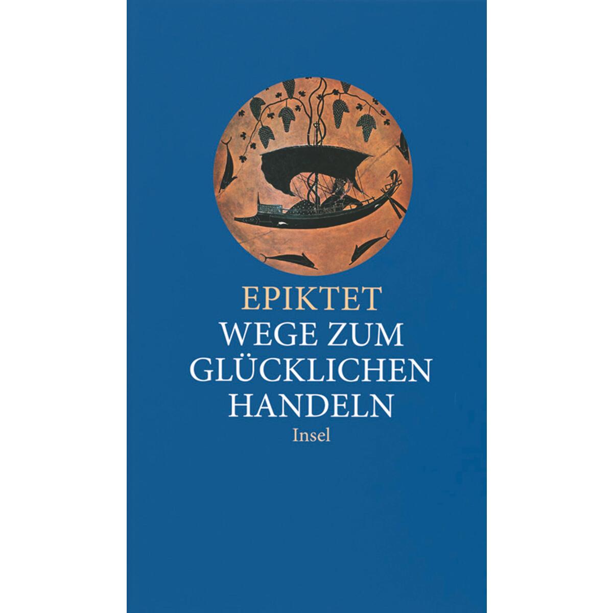 Wege zum glücklichen Handeln von Insel Verlag GmbH