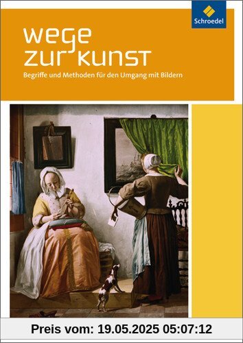 Wege zur Kunst: Begriffe und Methoden für den Umgang mit Bildern: Schülerband