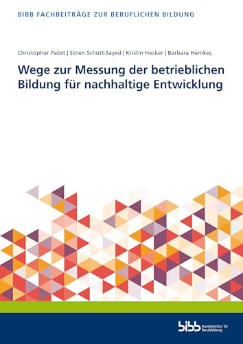 Wege zur Messung der betrieblichen Bildung für nachhaltige Entwicklung (Fachbeiträge zur beruflichen Bildung) von Verlag Barbara Budrich