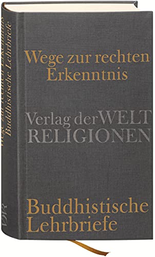 Wege zur rechten Erkenntnis: Buddhistische Lehrbriefe von Verlag der Weltreligionen im Insel Verlag