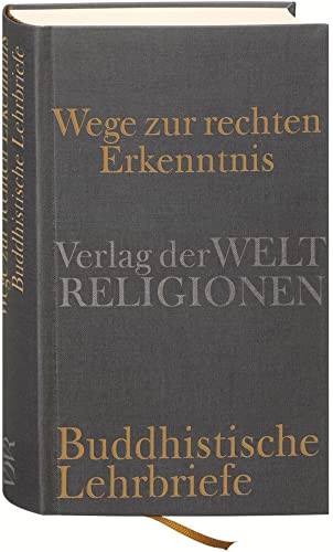 Wege zur rechten Erkenntnis: Buddhistische Lehrbriefe