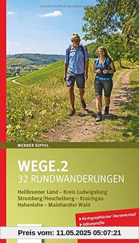 Wege.2: 32 Rundwanderungen im Heilbronner Land, Kreis Ludwigsburg, Stromberg/Heuchelberg, Kraichgau, Hohenlohe und Mainhardter Wald
