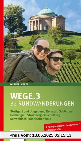 Wege.3: 32 Rundwanderungen Stuttgart und Umgebung, Remstal, Schönbuch, Heckengäu, Stromberg-Heuchelberg, Schwäbisch-Fränkischer Wald