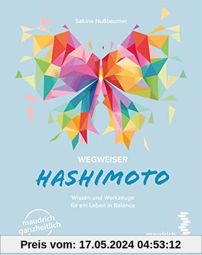 Wegweiser Hashimoto: Wissen und Werkzeuge für ein Leben in Balance (maudrich ganzheitlich)