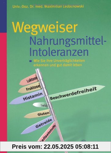 Wegweiser Nahrungsmittel-Intoleranzen: Wie Sie Ihre Unverträglichkeiten erkennen und gut damit leben