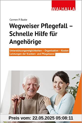 Wegweiser Pflegefall - Schnelle Hilfe für Angehörige: Unterstützungsmöglichkeiten - Organisation – Kosten – Leistungen der Kranken- und Pflegekasse: ... Kosten- Leistung der Kranken- und Pflegekasse