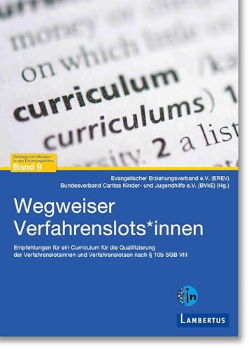 Wegweiser Verfahrenslots*innen: Empfehlungen für ein Curriculum für die Qualifizierung der Verfahrenslotsinnen und Verfahrenslotsen nach § 10b SGB VIII von Lambertus