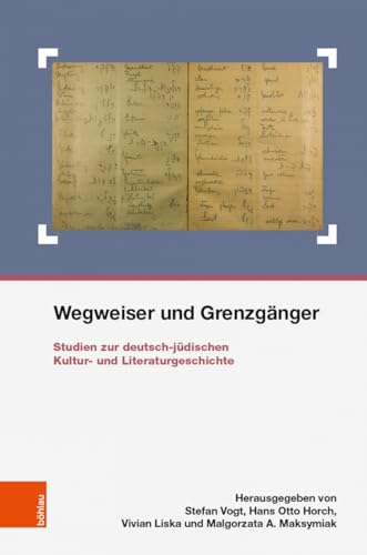 Wegweiser und Grenzgänger: Studien zur deutsch-jüdischen Kultur- und Literaturgeschichte (Schriften des Centrums für Jüdische Studien, Band 30)