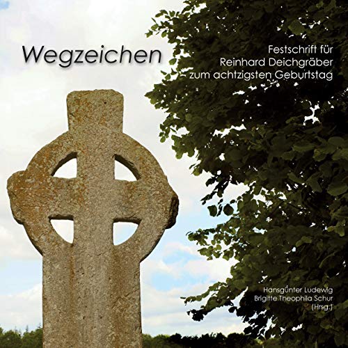 Wegzeichen: Festschrift für Reinhard Deichgräber zum achtzigsten Geburtstag