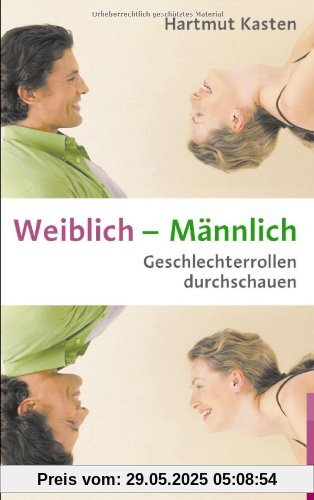 Weiblich - Männlich: Geschlechterrollen durchschauen