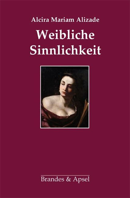 Weibliche Sinnlichkeit: Vorw. v. Horacio R. Etchegoyen Weibliche Sinnlichkeit: Vorw. v. Horacio R. Etchegoyen