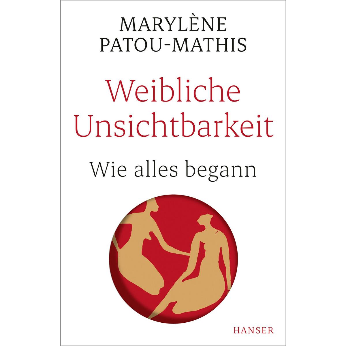 Weibliche Unsichtbarkeit von Carl Hanser Verlag