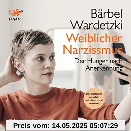 Weiblicher Narzissmus: Der Hunger nach Anerkennung Weiblicher Narzissmus: Der Hunger nach Anerkennung