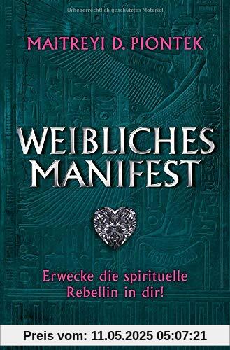 Weibliches Manifest: Entdecke die spirituelle Rebellin in dir!