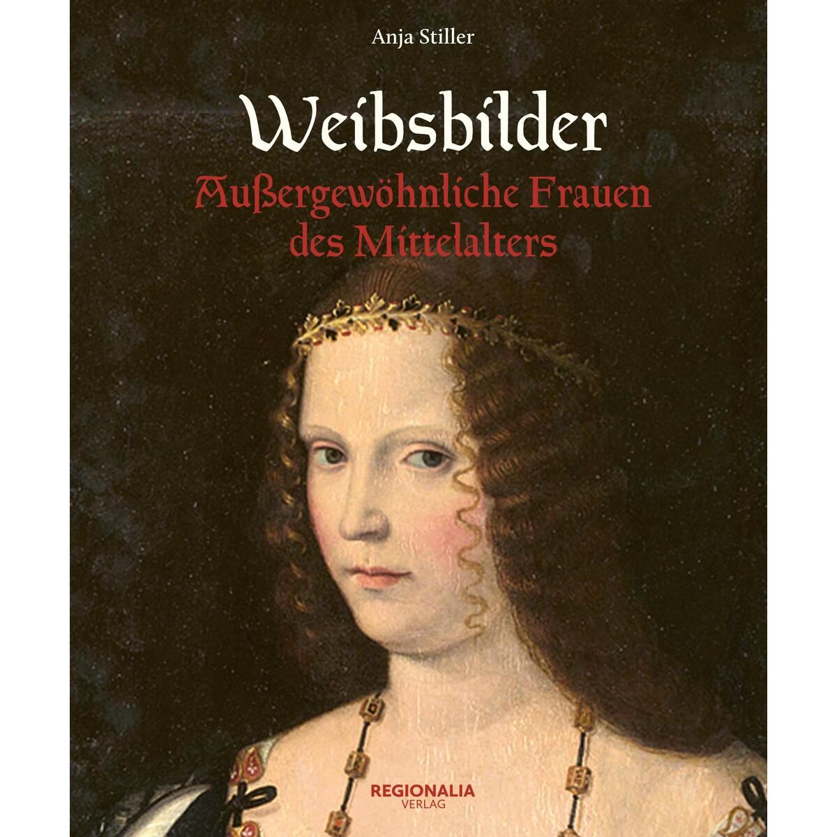 Weibsbilder des Mittelalters von Regionalia Verlag