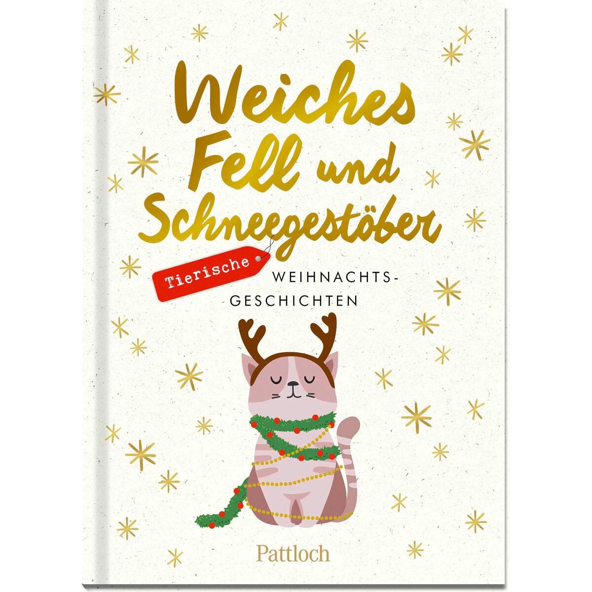Weiches Fell und Schneegestöber Weiches Fell und Schneegestöber von Pattloch Geschenkbuch
