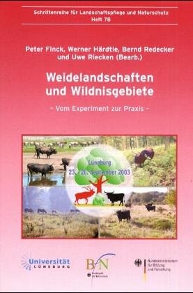 Weidelandschaften und Wildnisgebiete: Vom Experiment zur Praxis (Schriftenreihe für Landschaftspflege und Naturschutz) von Landwirtschaftsvlg Münster