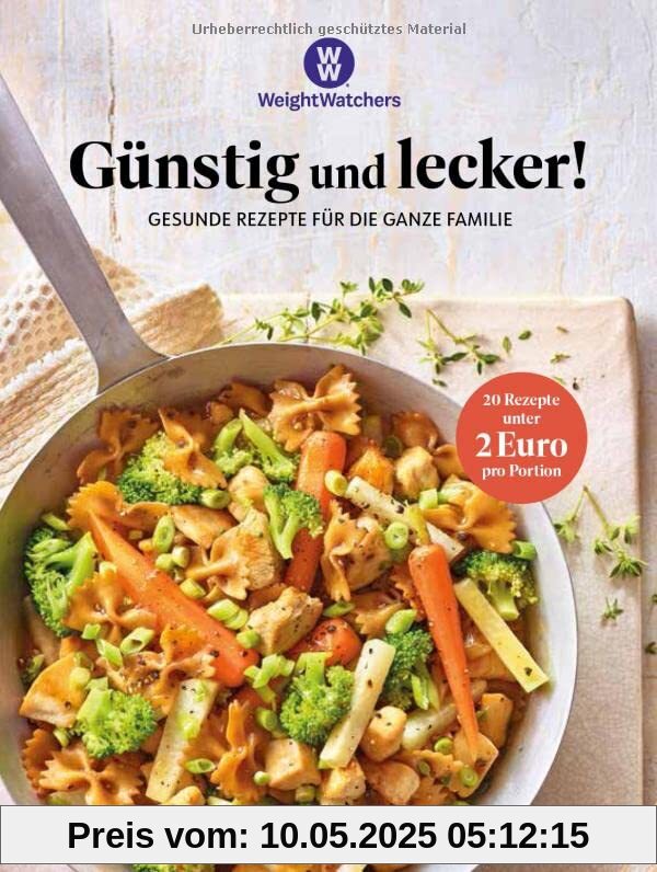 Weight Watchers Günstig und lecker!: Gesunde Rezepte für die ganze Familie - mit 20 Rezepten unter € 2: Gesunde Rezepte für die ganze Familie - mit 20 Rezepten unter EUR 2