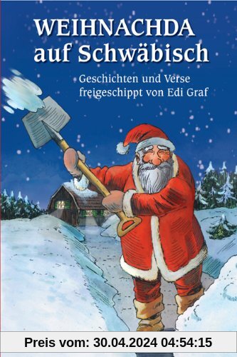 Weihnachda auf Schwäbisch: Geschichten und Verse freigeschippt von Edi Graf