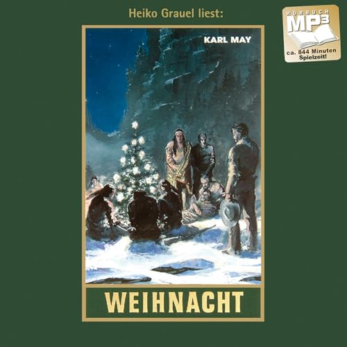 Weihnacht. Reiseerzählung. mp3-Hörbuch, gelesen von Heiko Grauel (Karl Mays Gesammelte Werke als Hörbuch)