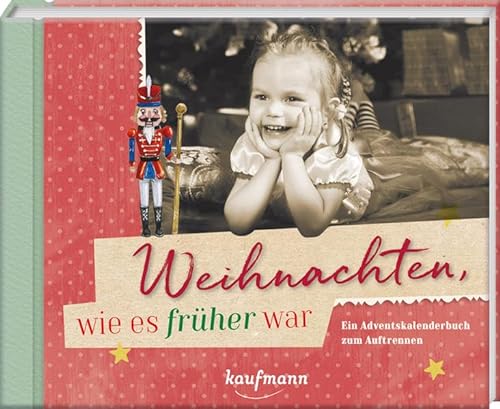 Weihnachten, wie es früher war: Ein Adventskalenderbuch zum Auftrennen (Adventskalender für Erwachsene: Ein Buch mit Seiten zum Auftrennen) von Kaufmann Ernst Vlg GmbH