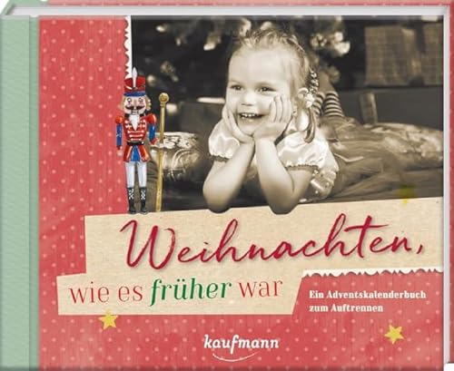 Weihnachten, wie es früher war: Ein Adventskalenderbuch zum Auftrennen (Adventskalender für Erwachsene: Ein Buch mit Seiten zum Auftrennen) Weihnachten, wie es früher war: Ein Adventskalenderbuch zum Auftrennen (Adventskalender für Erwachsene: Ein Buch mit Seiten zum Auftrennen)