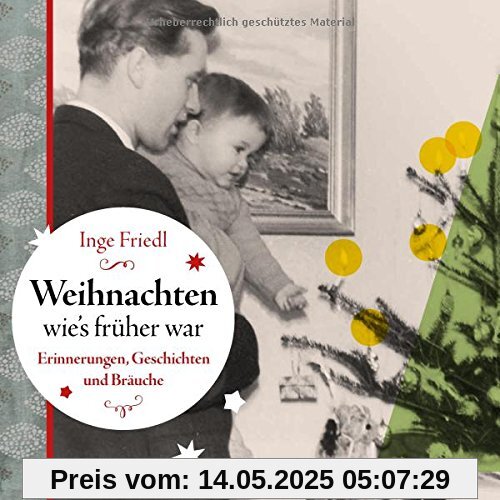 Weihnachten, wie´s früher war: Erinnerungen, Geschichten und Bräuche Weihnachten, wie´s früher war: Erinnerungen, Geschichten und Bräuche
