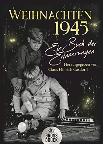 Weihnachten 1945: Ein Buch der Erinnerungen (dtv großdruck) von dtv Verlagsgesellschaft