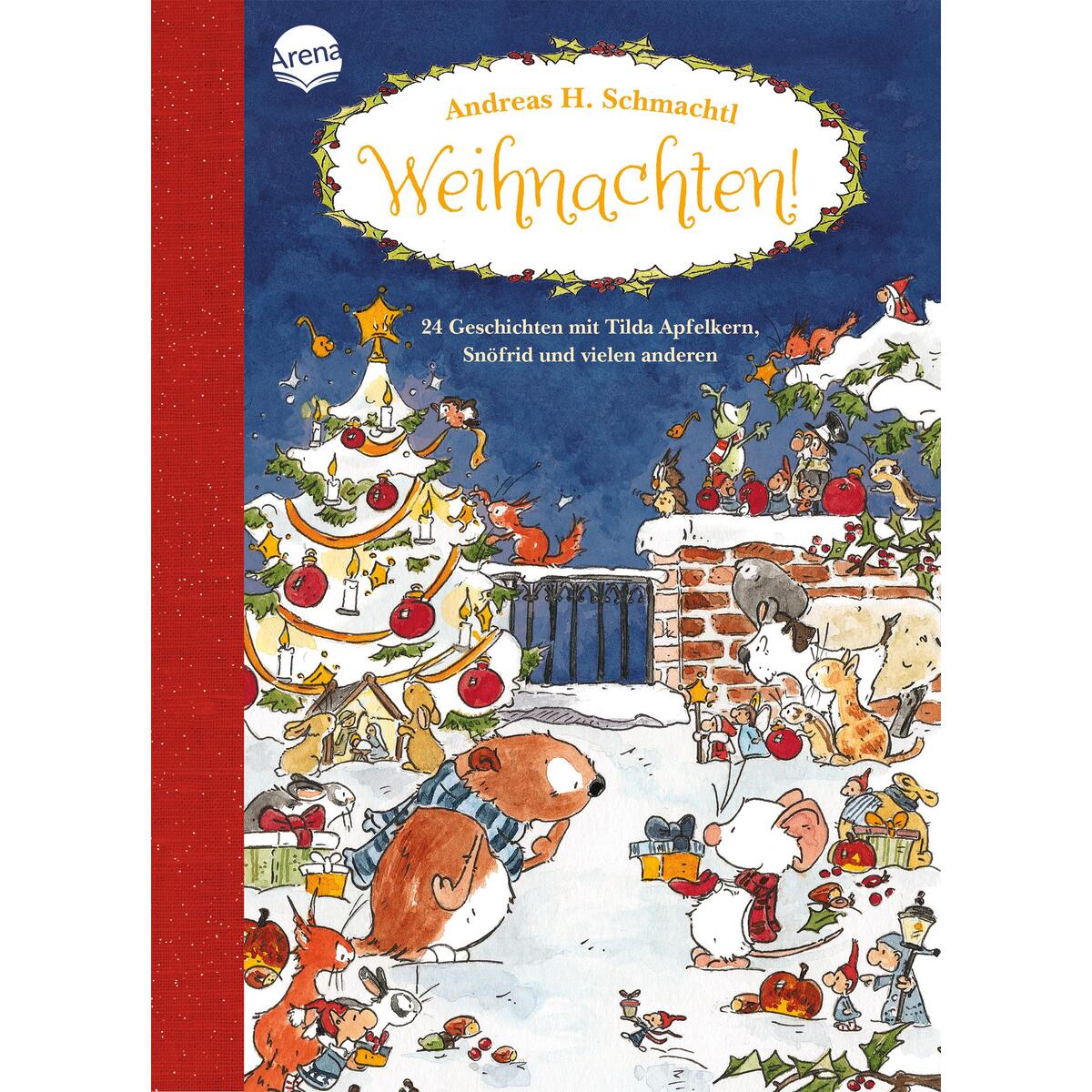 Weihnachten! 24 Geschichten mit Tilda Apfelkern, Snöfrid und vielen anderen Weihnachten! 24 Geschichten mit Tilda Apfelkern, Snöfrid und vielen anderen von Arena Verlag GmbH