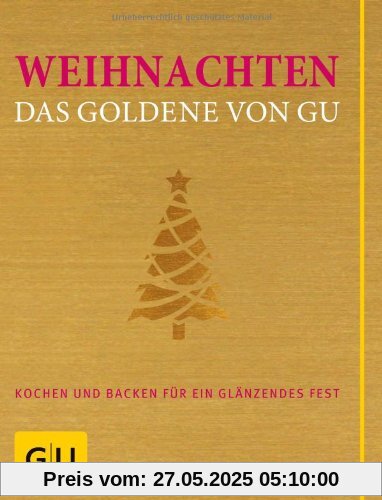Weihnachten - Das Goldene von GU: Kochen und backen für ein glänzendes Fest (Die GU Grundkochbücher)