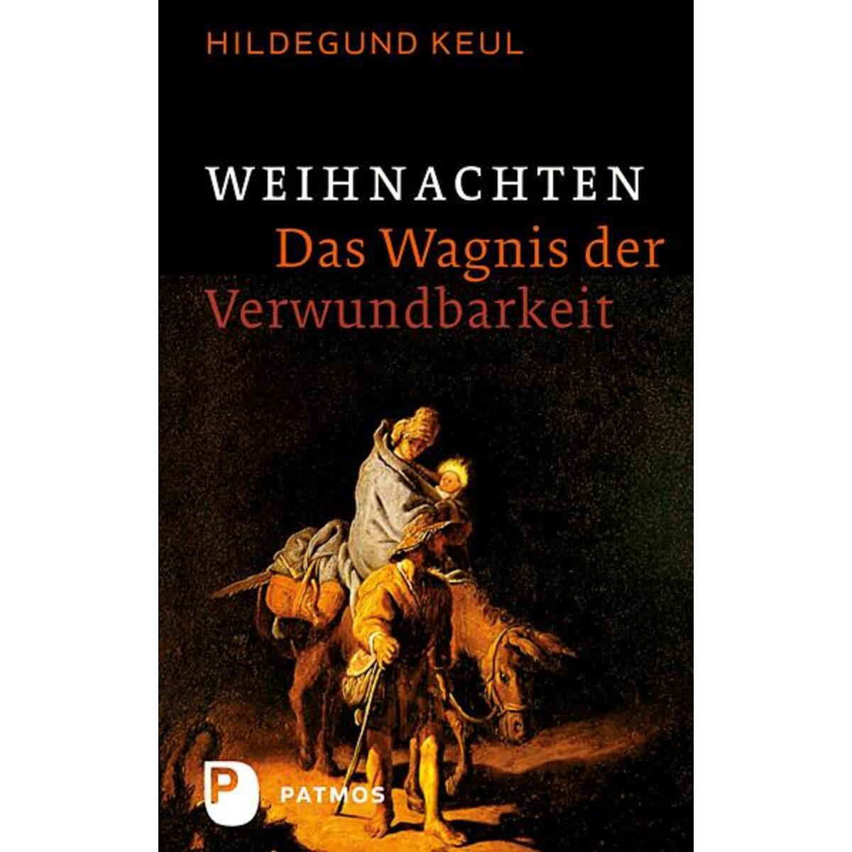 Weihnachten - Das Wagnis der Verwundbarkeit von Patmos-Verlag