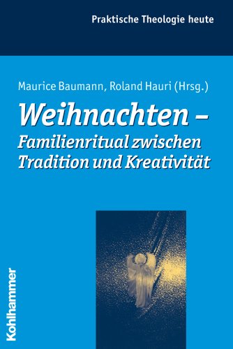 Weihnachten - Familienritual zwischen Tradition und Kreativität (Praktische Theologie heute, 95, Band 95)