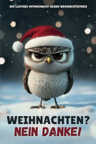 Weihnachten? Nein Danke!: Ein lustiges Mitmachbuch gegen Weihnachtsstress. Ideales Geschenk fü...