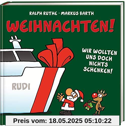 Weihnachten! Wir wollten uns doch nichts schenken!: Cartoons von Ralph Ruthe und Texte von Markus Barth (Shit happens!)