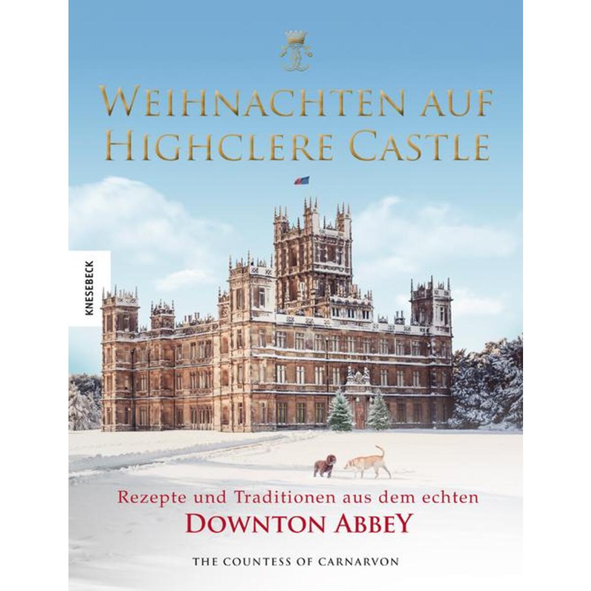 Weihnachten auf Highclere Castle Weihnachten auf Highclere Castle von Knesebeck Von Dem GmbH