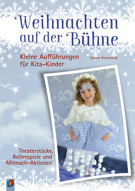Weihnachten auf der Bühne – Kleine Aufführungen für Kita-Kinder Weihnachten auf der Bühne – Kleine Aufführungen für Kita-Kinder von Verlag an der Ruhr