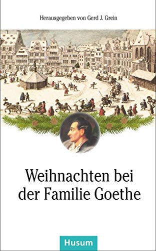 Weihnachten bei der Familie Goethe (Husum-Taschenbuch)