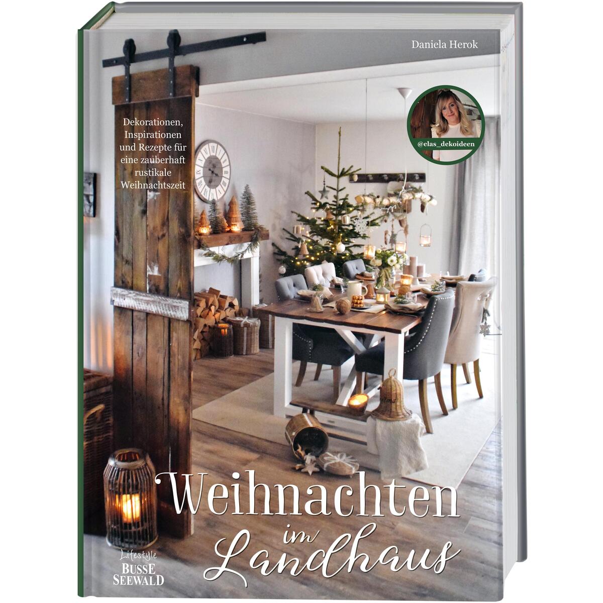 Weihnachten im Landhaus mit Daniela Herok von @elas_dekoideen Weihnachten im Landhaus mit Daniela Herok von @elas_dekoideen von Busse-Seewald Verlag