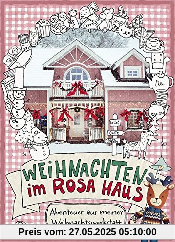 Weihnachten im rosa Haus: Abenteuer aus meiner Weihnachtswerkstatt Weihnachten im rosa Haus: Abenteuer aus meiner Weihnachtswerkstatt
