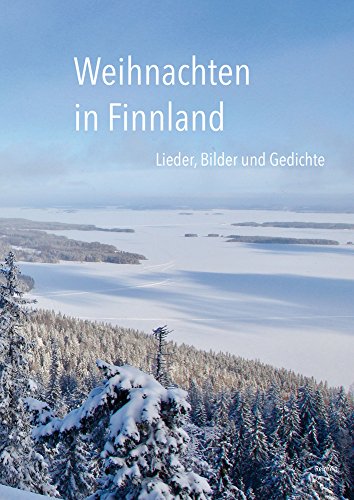 Weihnachten in Finnland: Lieder, Bilder und Gedichte. zweisprachig finnisch – deutsch von Dr Ludwig Reichert