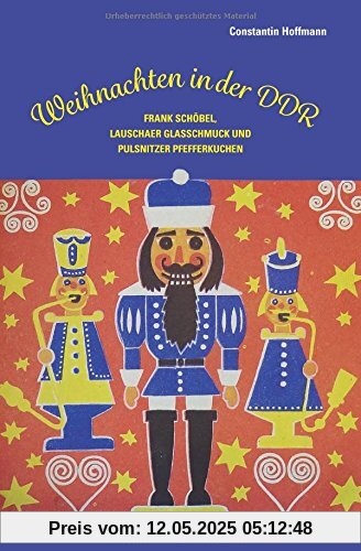 Weihnachten in der DDR: Frank Schöbel, Lauschaer Glasschmuck und Pulsnitzer Pfefferkuche Weihnachten in der DDR: Frank Schöbel, Lauschaer Glasschmuck und Pulsnitzer Pfefferkuche