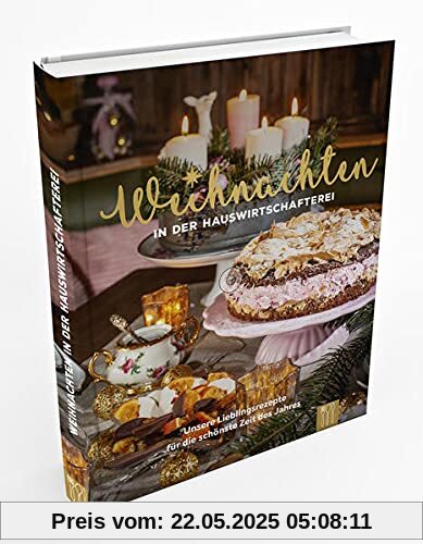 Weihnachten in der Hauswirtschafterei: Lieblingsrezepte für die schönste Zeit des Jahres