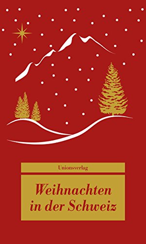 Weihnachten in der Schweiz: Herausgegeben von Dagmar Bhend (Unionsverlag Taschenbücher): Herausgegeben von Dagmar Bhend und Ulla Steffan