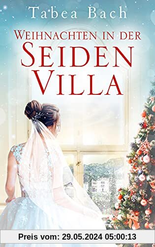 Weihnachten in der Seidenvilla: Eine Geschichte im Veneto (Seidenvilla-Saga, Band 4)