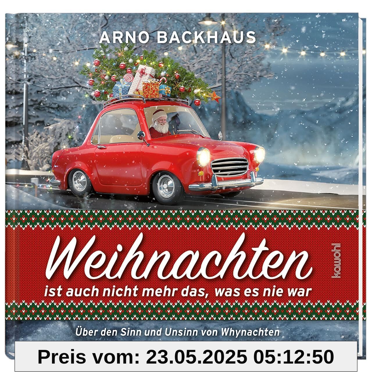 Weihnachten ist auch nicht mehr das, was es noch nie war: Über den Sinn und Unsinn von Whynachten Weihnachten ist auch nicht mehr das, was es noch nie war: Über den Sinn und Unsinn von Whynachten