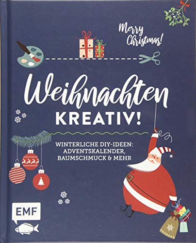 Weihnachten kreativ!: Winterliche DIY-Ideen: Baumschmuck, Adventskalender und mehr: Winterliche DIY-Ideen: Adventskalender, Baumschmuck und mehr von Edition Michael Fischer