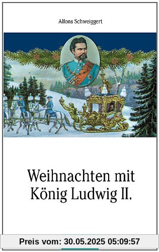 Weihnachten mit König Ludwig II.