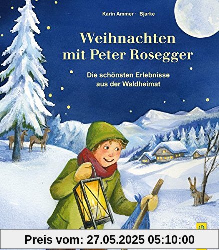 Weihnachten mit Peter Rosegger: Die schönsten Erlebnisse aus der Waldheimat