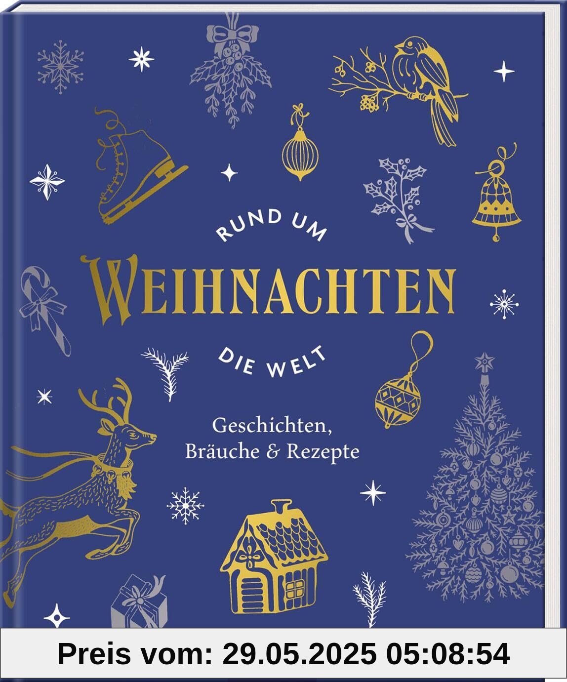 Weihnachten rund um die Welt: Geschichten, Bräuche & Rezepte | Schönes vom Fest der Feste Weihnachten rund um die Welt: Geschichten, Bräuche & Rezepte | Schönes vom Fest der Feste