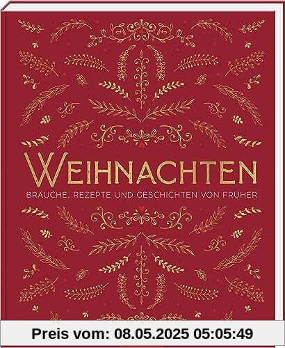 Weihnachten: Bräuche, Rezepte und Geschichten von früher | Schönes vom Fest der Feste